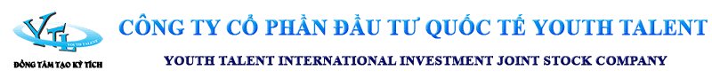 CÔNG TY Cổ Phần Đầu Tư Quốc Tế YOUTH TALENT